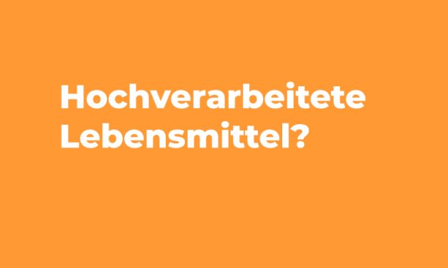 Sind hochverarbeitete Lebensmittel ein Problem?