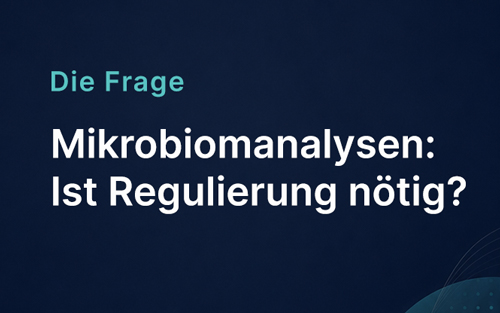 Mikrobiomanalysen: Ist Regulierung nötig?