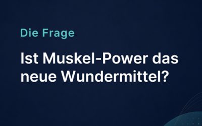 Ist Muskel-Power das neue Wundermittel?