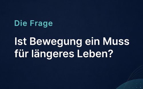 Ist Bewegung ein Muss für längeres Leben?