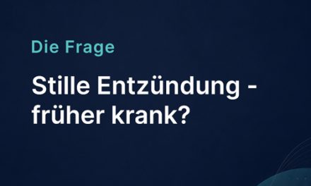Stille Entzündung – früher krank?
