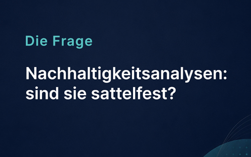 Nachhaltigkeitsanalysen: sind sie sattelfest?